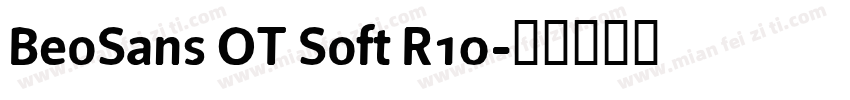 BeoSans OT Soft R10字体转换